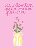 Affiche murale déco tendance "se planter pour mieux pousser" - illustration fait main